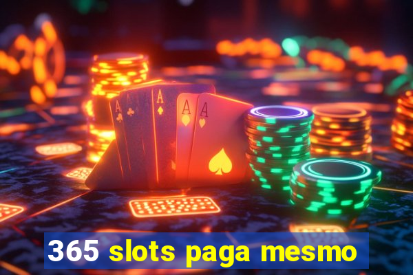 365 slots paga mesmo