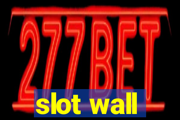 slot wall