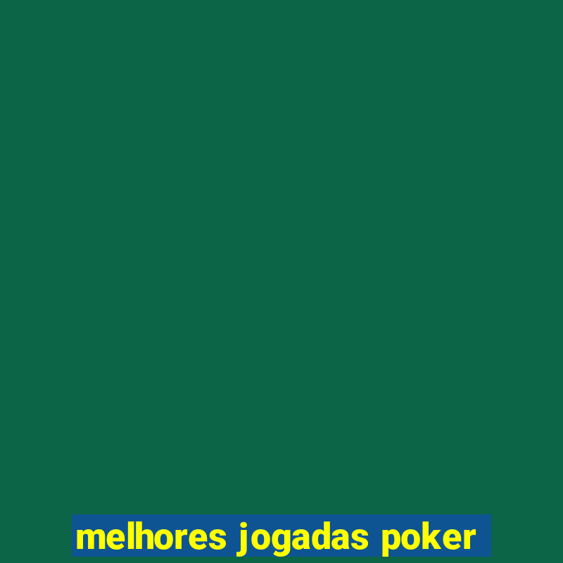 melhores jogadas poker