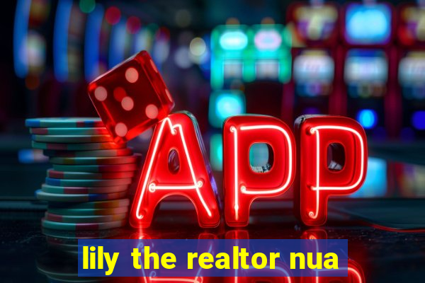 lily the realtor nua