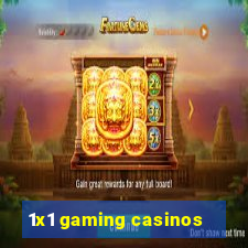 1x1 gaming casinos