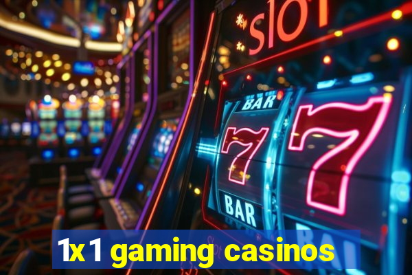 1x1 gaming casinos