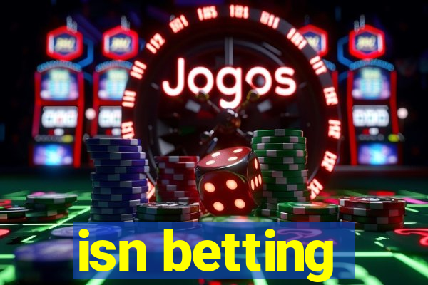 isn betting