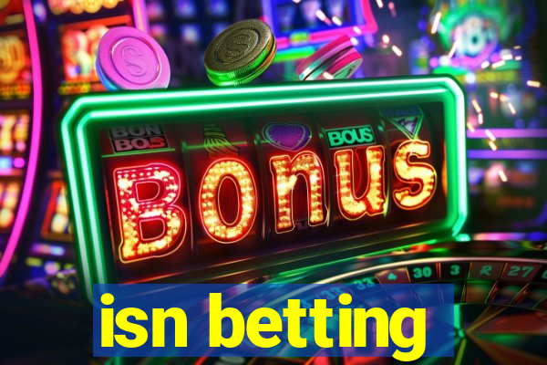 isn betting