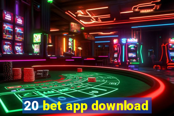 20 bet app download