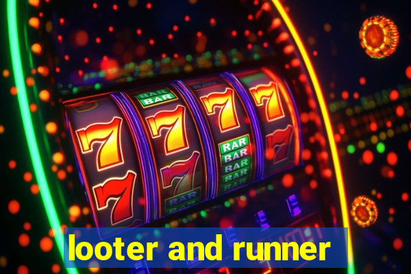 looter and runner