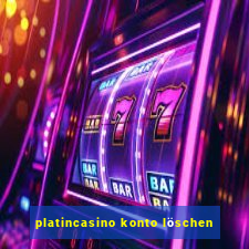 platincasino konto löschen