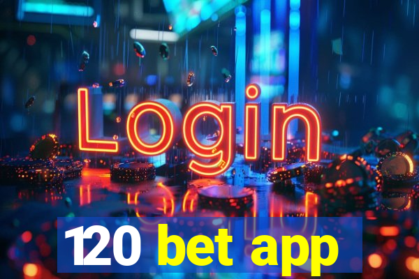 120 bet app