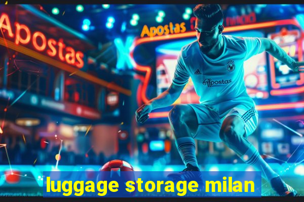 luggage storage milan