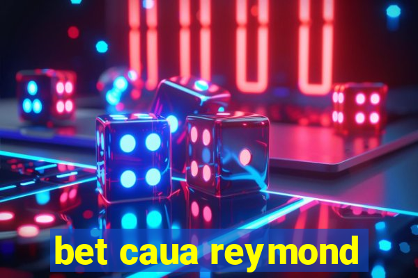 bet caua reymond