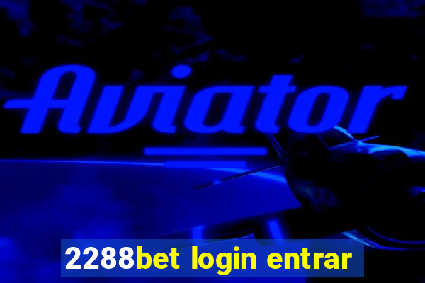 2288bet login entrar