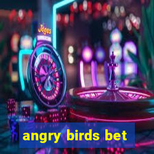 angry birds bet