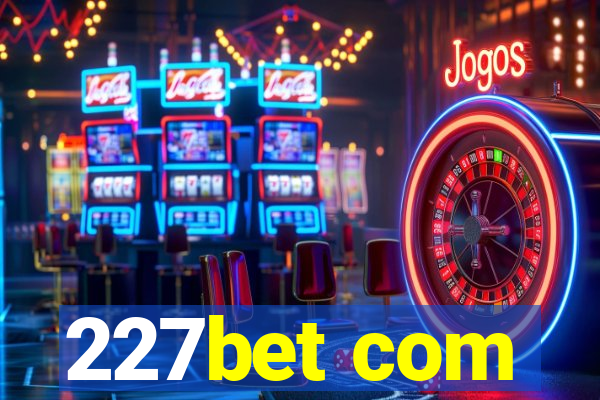 227bet com