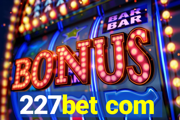 227bet com