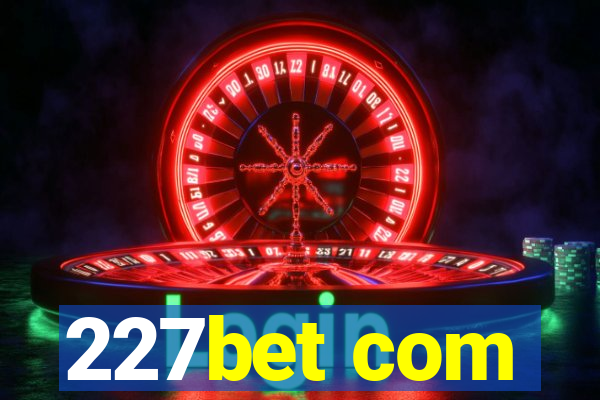 227bet com