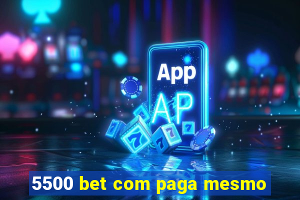 5500 bet com paga mesmo