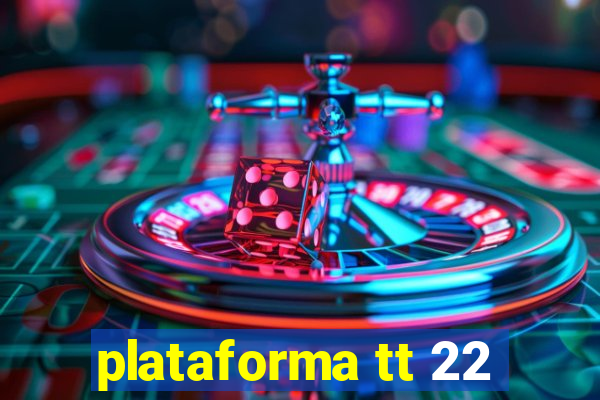 plataforma tt 22