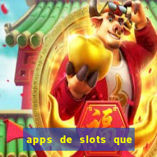 apps de slots que pagam dinheiro de verdade