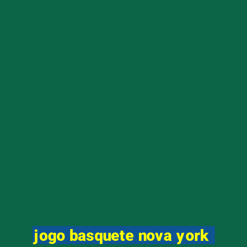 jogo basquete nova york