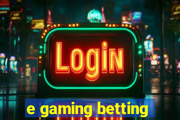 e gaming betting