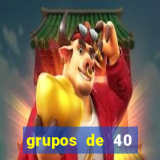 grupos de 40 dezenas da quina