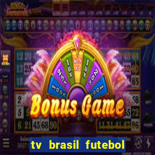 tv brasil futebol da hora