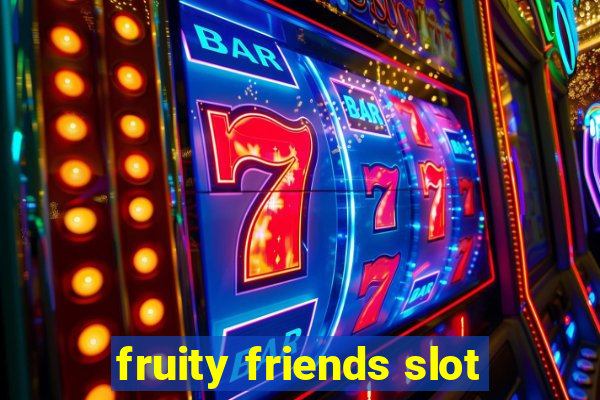 fruity friends slot