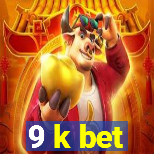 9 k bet