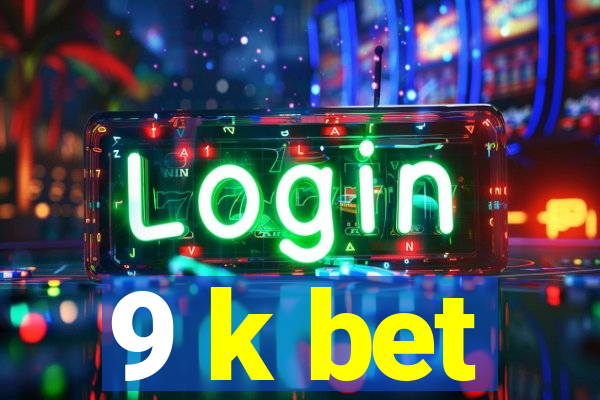 9 k bet