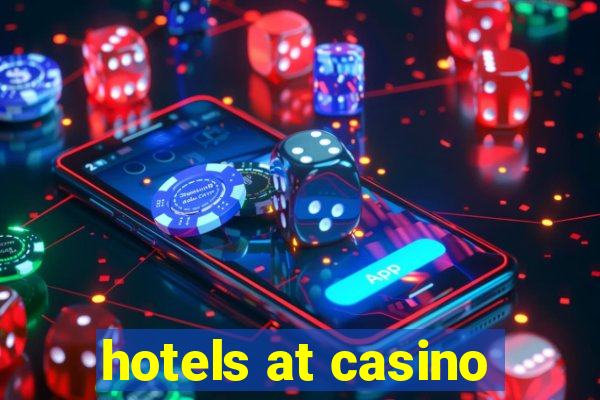 hotels at casino