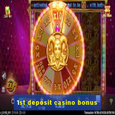 1st deposit casino bonus