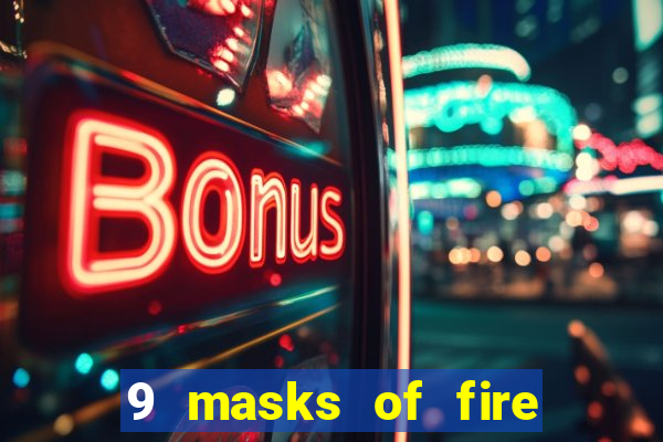 9 masks of fire casino slot