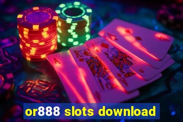 or888 slots download