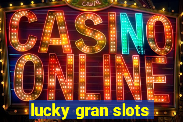 lucky gran slots