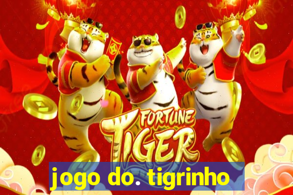 jogo do. tigrinho