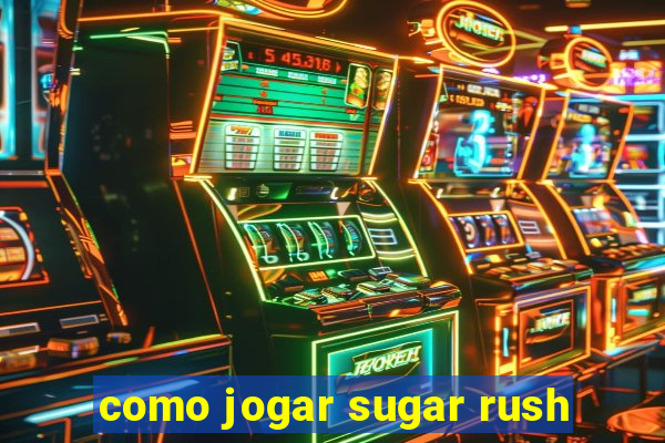 como jogar sugar rush