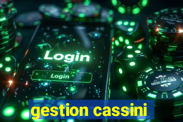 gestion cassini