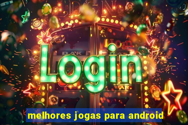 melhores jogas para android