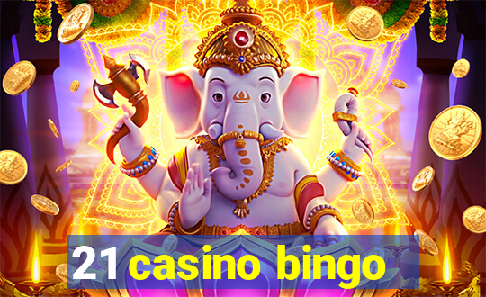 21 casino bingo