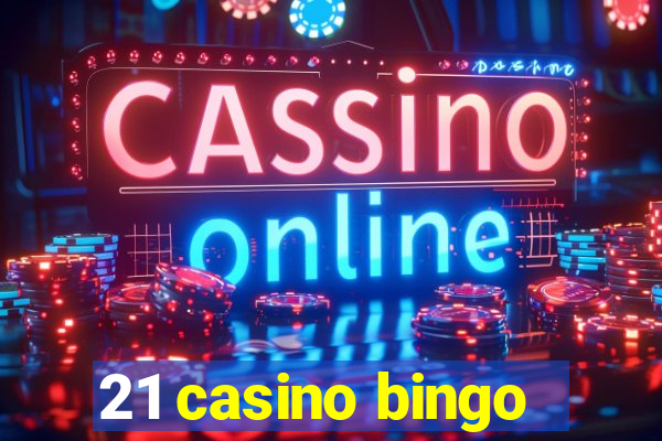 21 casino bingo