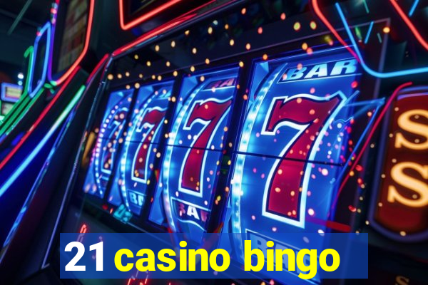 21 casino bingo