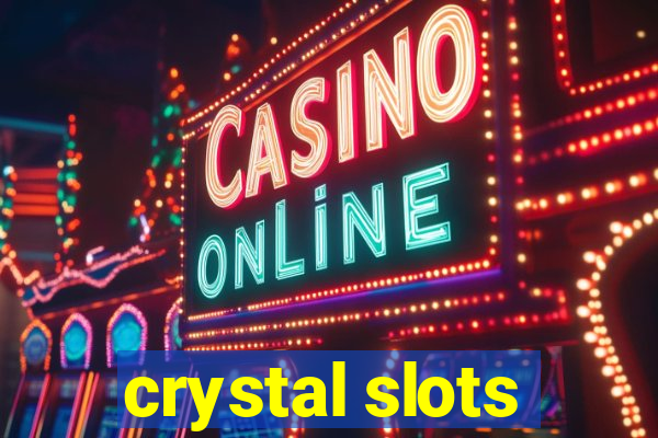 crystal slots