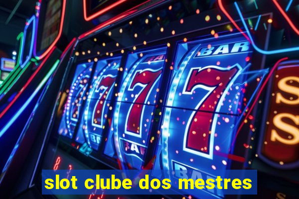 slot clube dos mestres