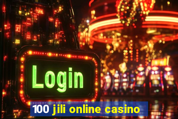 100 jili online casino