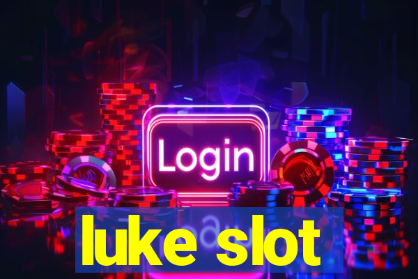 luke slot