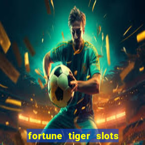 fortune tiger slots paga mesmo