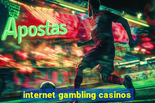 internet gambling casinos