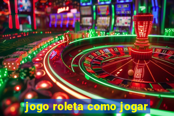 jogo roleta como jogar