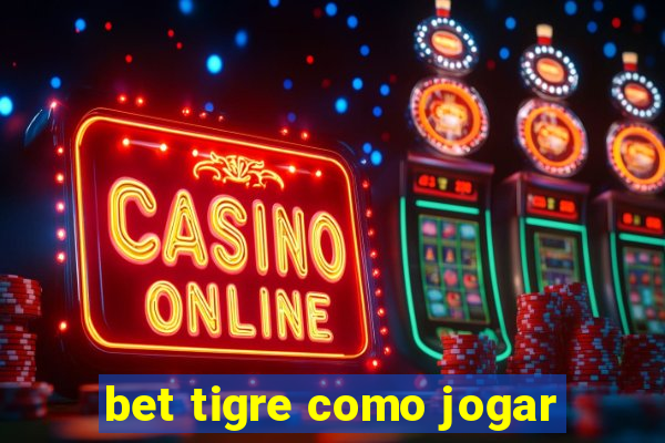 bet tigre como jogar