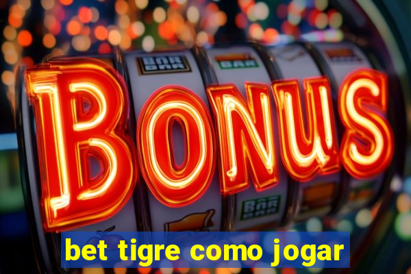 bet tigre como jogar